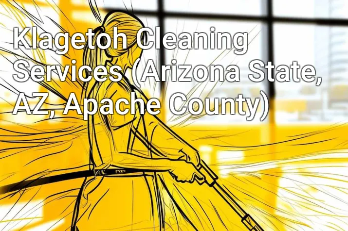 Klagetoh Cleaning Services (Arizona State, AZ, Apache County)