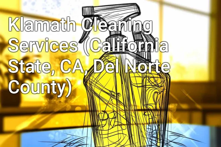 Klamath Cleaning Services (California State, CA, Del Norte County)