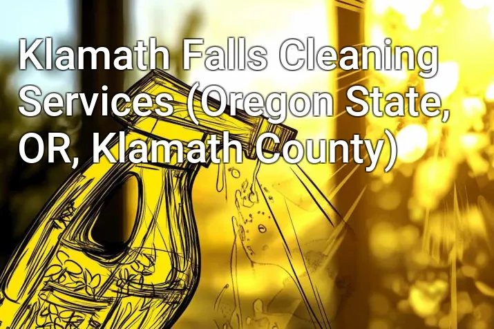 Klamath Falls Cleaning Services (Oregon State, OR, Klamath County)