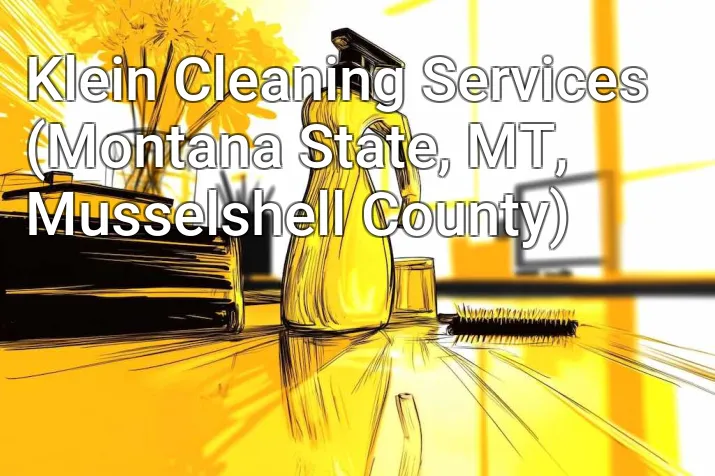 Klein Cleaning Services (Montana State, MT, Musselshell County)