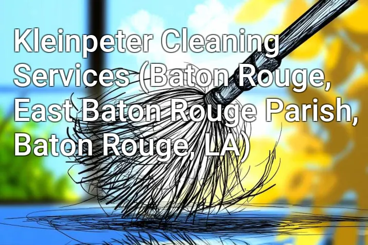 Kleinpeter Cleaning Services (Baton Rouge, East Baton Rouge Parish, Baton Rouge, LA)