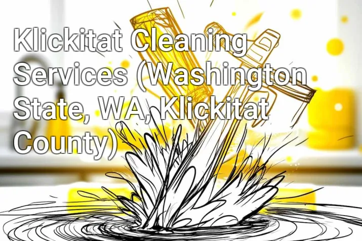 Klickitat Cleaning Services (Washington State, WA, Klickitat County)