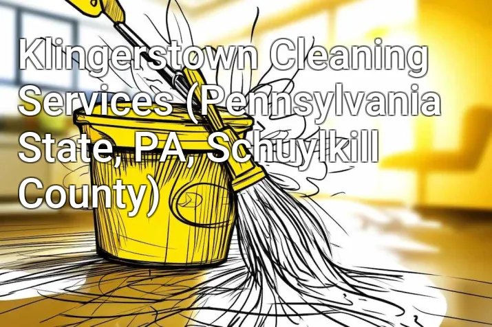 Klingerstown Cleaning Services (Pennsylvania State, PA, Schuylkill County)