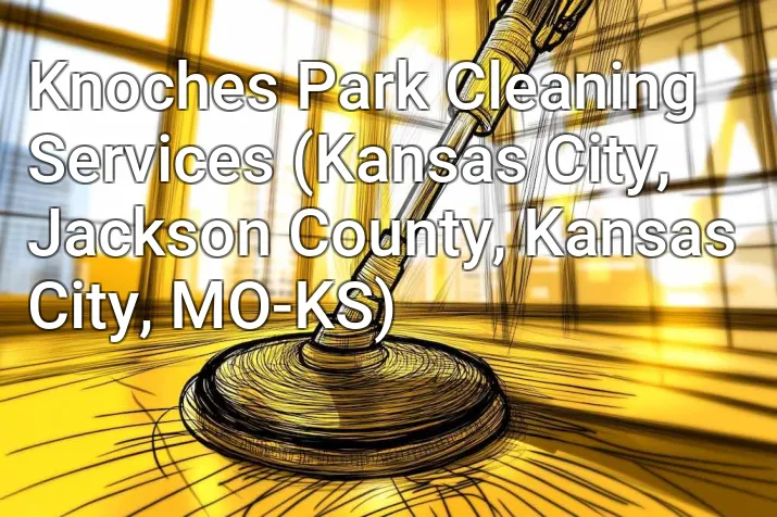 Knoches Park Cleaning Services (Kansas City, Jackson County, Kansas City, MO-KS)