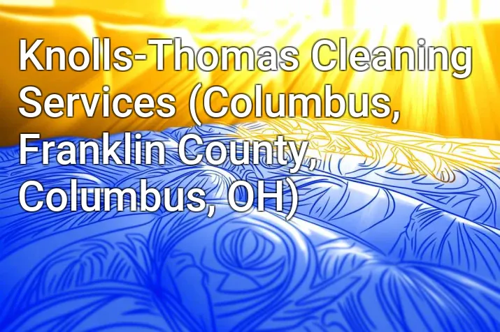 Knolls-Thomas Cleaning Services (Columbus, Franklin County, Columbus, OH)