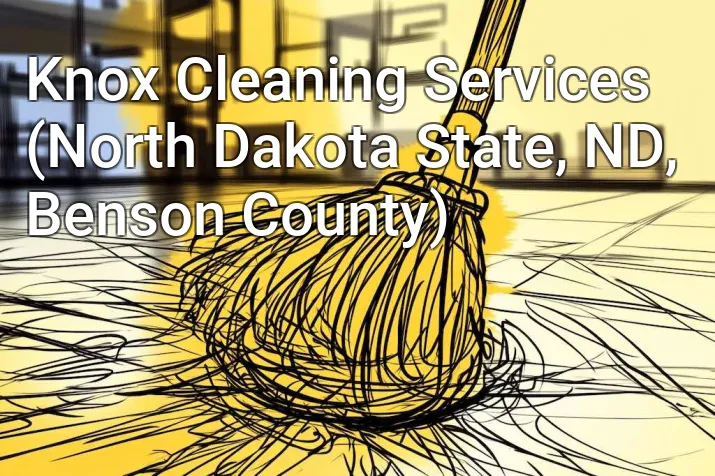 Knox Cleaning Services (North Dakota State, ND, Benson County)