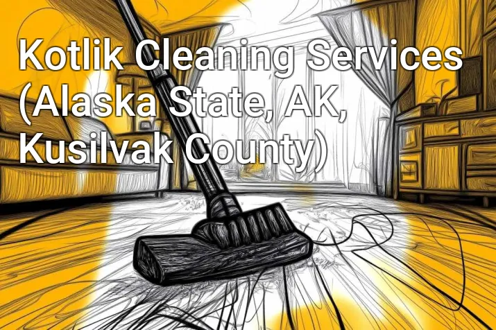 Kotlik Cleaning Services (Alaska State, AK, Kusilvak County)