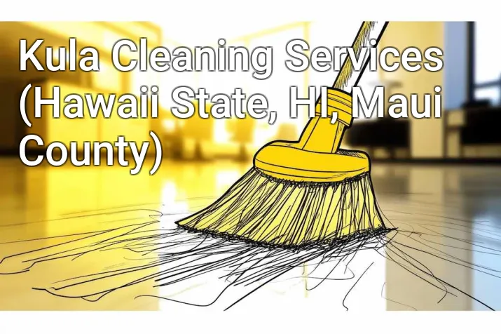 Kula Cleaning Services (Hawaii State, HI, Maui County)