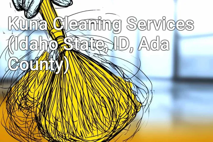Kuna Cleaning Services (Idaho State, ID, Ada County)