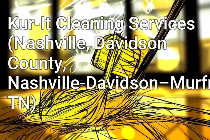 Kur-It Cleaning Services (Nashville, Davidson County, Nashville-Davidson–Murfreesboro–Franklin, TN)
