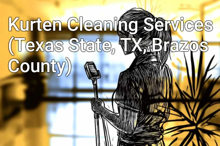 Kurten Cleaning Services (Texas State, TX, Brazos County)