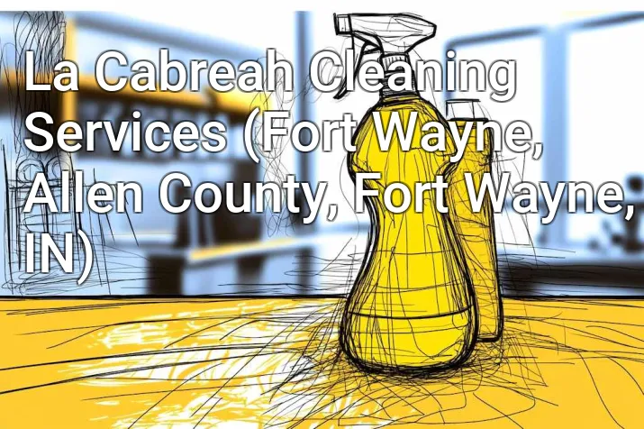 La Cabreah Cleaning Services (Fort Wayne, Allen County, Fort Wayne, IN)