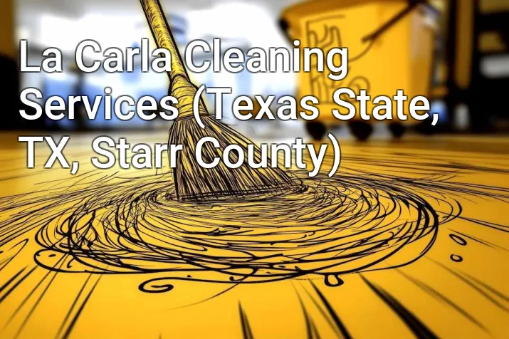 La Carla Cleaning Services (Texas State, TX, Starr County)