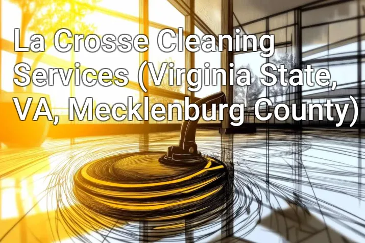 La Crosse Cleaning Services (Virginia State, VA, Mecklenburg County)