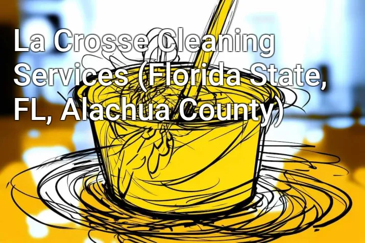 La Crosse Cleaning Services (Florida State, FL, Alachua County)