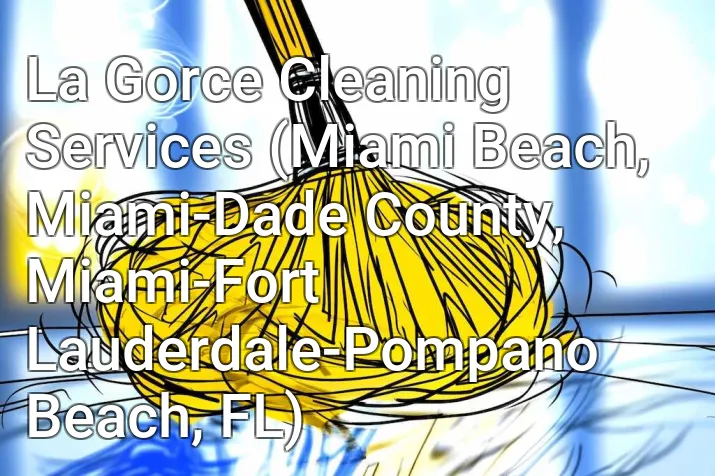 La Gorce Cleaning Services (Miami Beach, Miami-Dade County, Miami-Fort Lauderdale-Pompano Beach, FL)