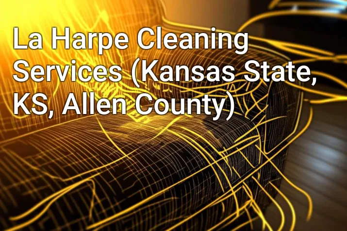 La Harpe Cleaning Services (Kansas State, KS, Allen County)