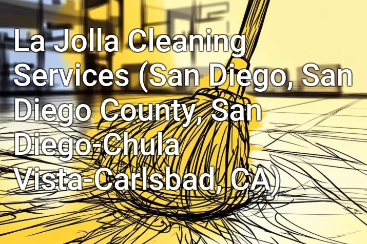 La Jolla Cleaning Services (San Diego, San Diego County, San Diego-Chula Vista-Carlsbad, CA)