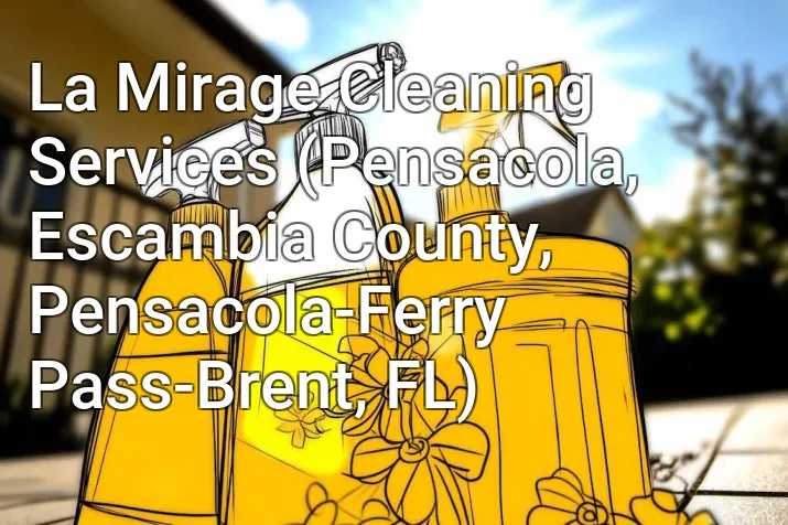 La Mirage Cleaning Services (Pensacola, Escambia County, Pensacola-Ferry Pass-Brent, FL)