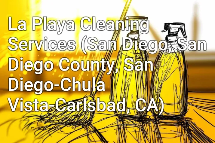 La Playa Cleaning Services (San Diego, San Diego County, San Diego-Chula Vista-Carlsbad, CA)