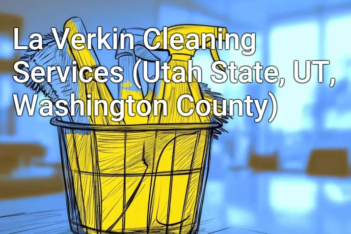 La Verkin Cleaning Services (Utah State, UT, Washington County)