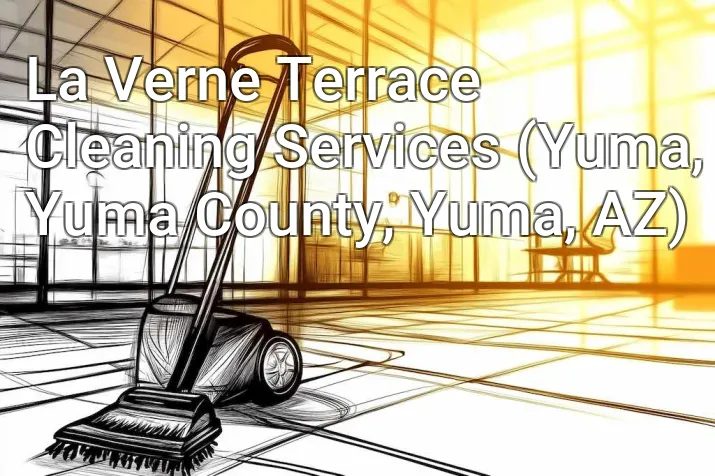La Verne Terrace Cleaning Services (Yuma, Yuma County, Yuma, AZ)