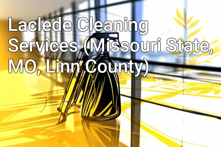 Laclede Cleaning Services (Missouri State, MO, Linn County)