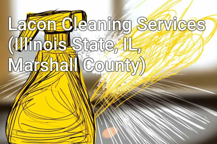 Lacon Cleaning Services (Illinois State, IL, Marshall County)