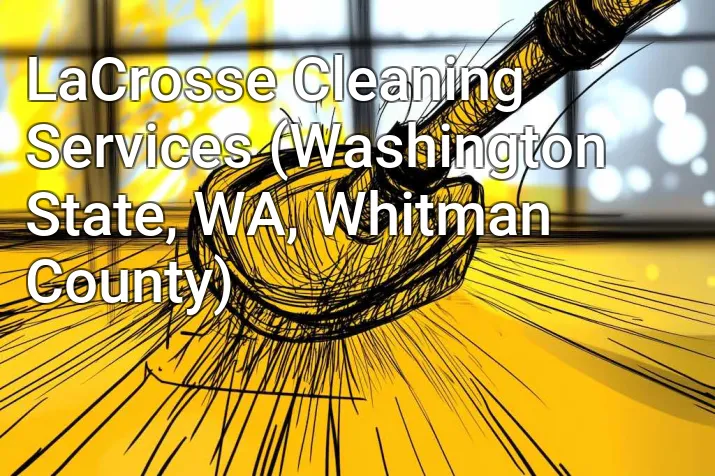 LaCrosse Cleaning Services (Washington State, WA, Whitman County)