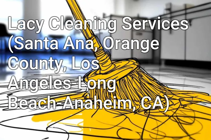 Lacy Cleaning Services (Santa Ana, Orange County, Los Angeles-Long Beach-Anaheim, CA)