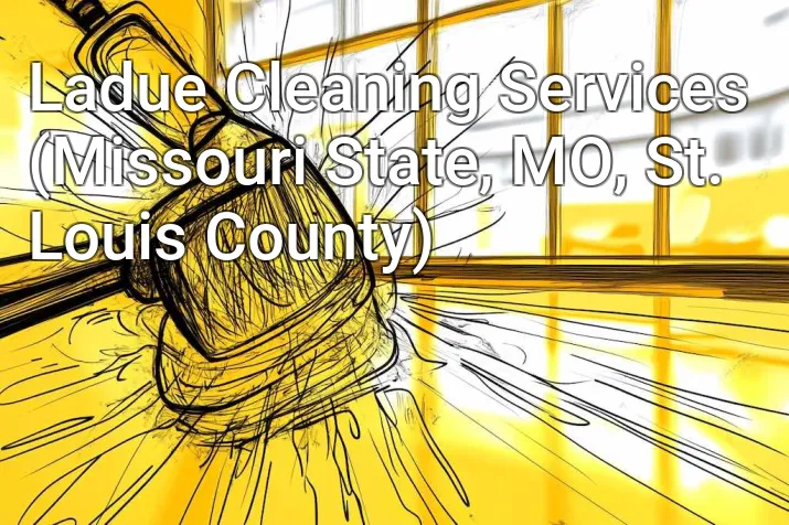 Ladue Cleaning Services (Missouri State, MO, St. Louis County)