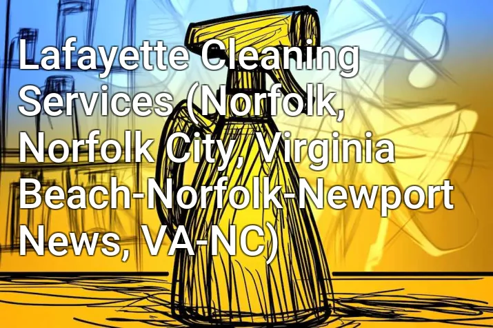 Lafayette Cleaning Services (Norfolk, Norfolk City, Virginia Beach-Norfolk-Newport News, VA-NC)
