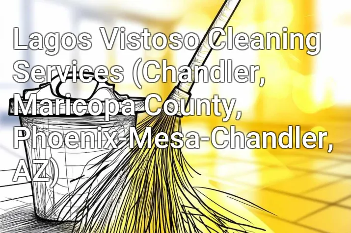 Lagos Vistoso Cleaning Services (Chandler, Maricopa County, Phoenix-Mesa-Chandler, AZ)