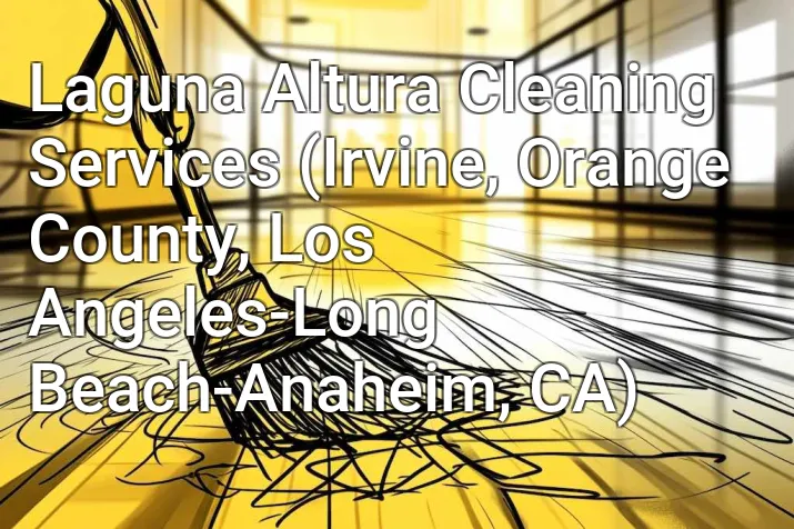 Laguna Altura Cleaning Services (Irvine, Orange County, Los Angeles-Long Beach-Anaheim, CA)