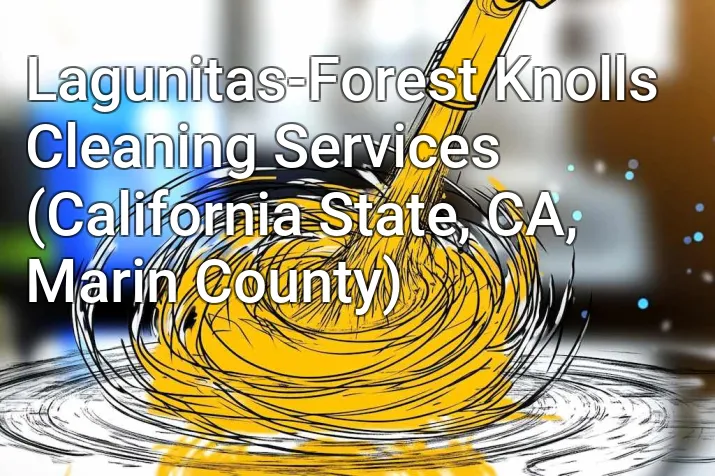 Lagunitas-Forest Knolls Cleaning Services (California State, CA, Marin County)