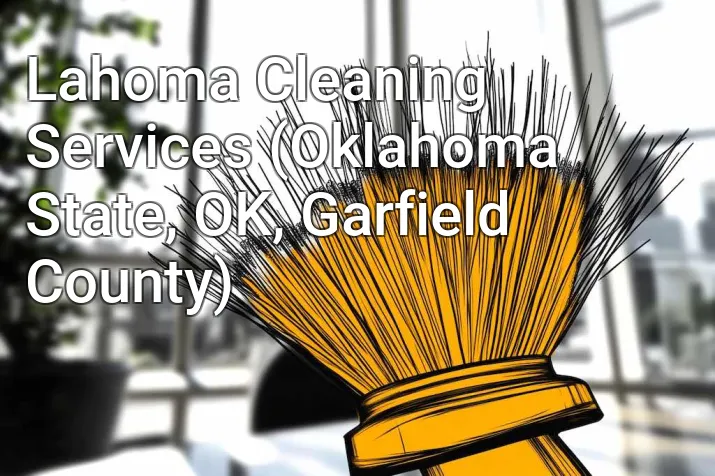 Lahoma Cleaning Services (Oklahoma State, OK, Garfield County)