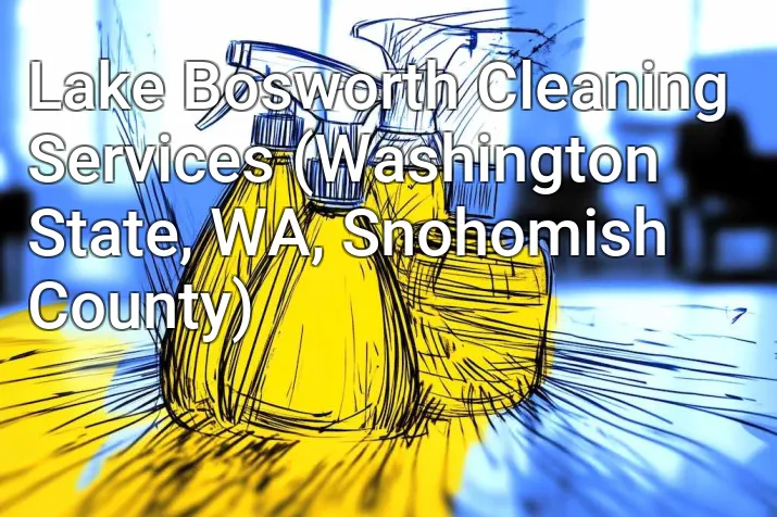 Lake Bosworth Cleaning Services (Washington State, WA, Snohomish County)