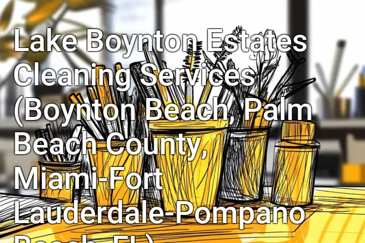 Lake Boynton Estates Cleaning Services (Boynton Beach, Palm Beach County, Miami-Fort Lauderdale-Pompano Beach, FL)
