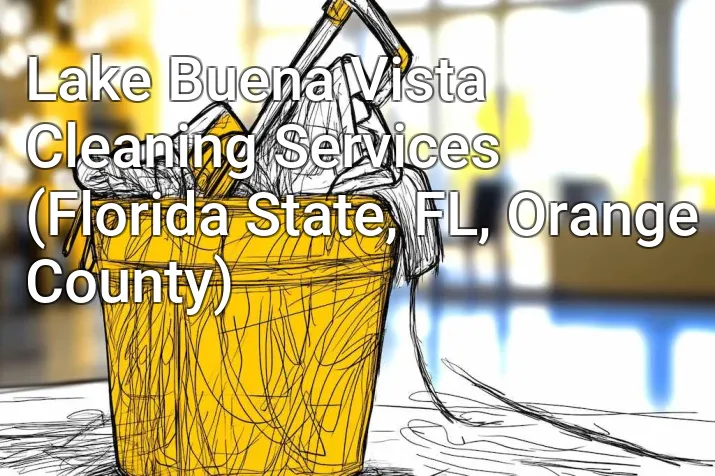 Lake Buena Vista Cleaning Services (Florida State, FL, Orange County)