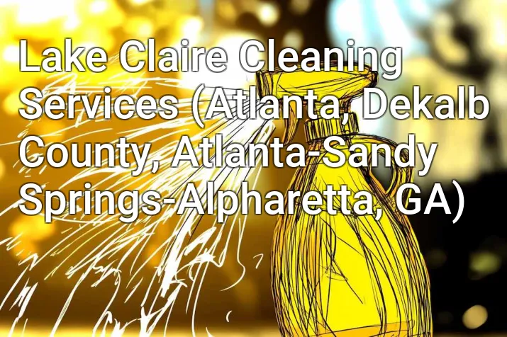 Lake Claire Cleaning Services (Atlanta, Dekalb County, Atlanta-Sandy Springs-Alpharetta, GA)