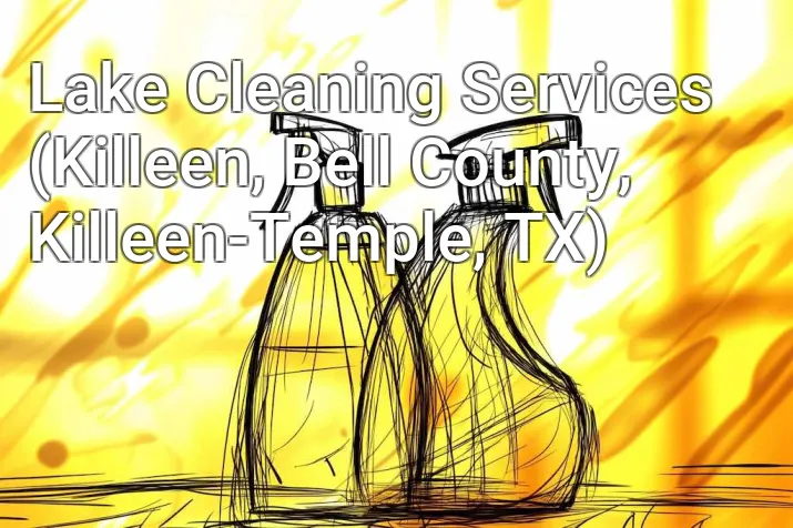 Lake Cleaning Services (Killeen, Bell County, Killeen-Temple, TX)