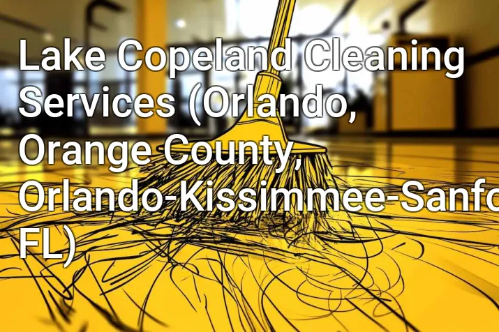 Lake Copeland Cleaning Services (Orlando, Orange County, Orlando-Kissimmee-Sanford, FL)