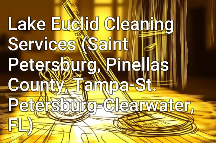 Lake Euclid Cleaning Services (Saint Petersburg, Pinellas County, Tampa-St. Petersburg-Clearwater, FL)