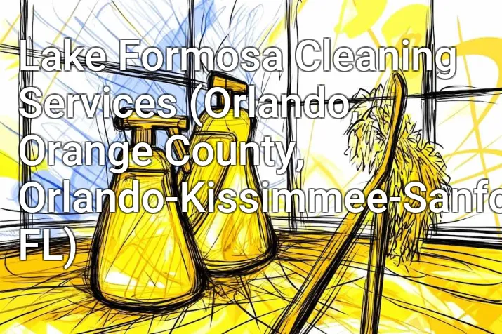 Lake Formosa Cleaning Services (Orlando, Orange County, Orlando-Kissimmee-Sanford, FL)