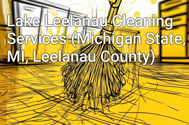 Lake Leelanau Cleaning Services (Michigan State, MI, Leelanau County)