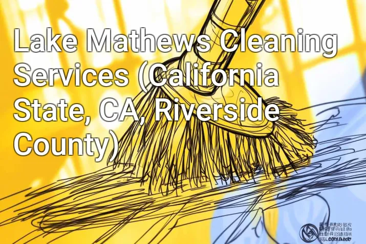Lake Mathews Cleaning Services (California State, CA, Riverside County)