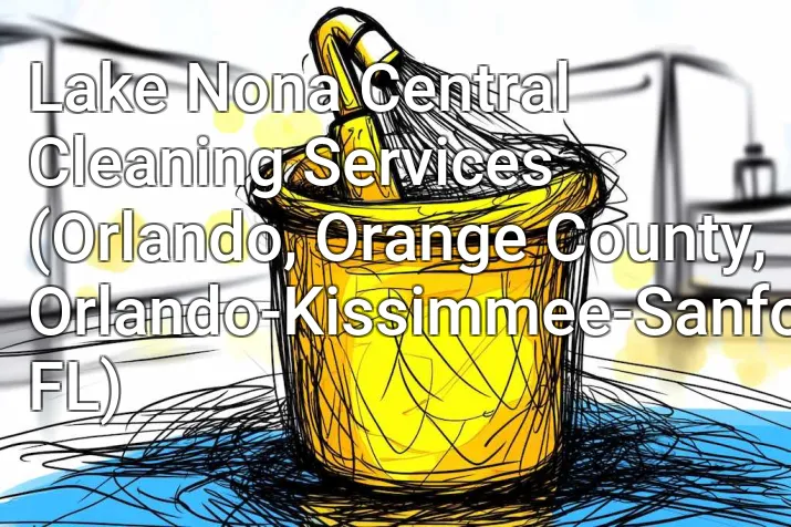 Lake Nona Central Cleaning Services (Orlando, Orange County, Orlando-Kissimmee-Sanford, FL)