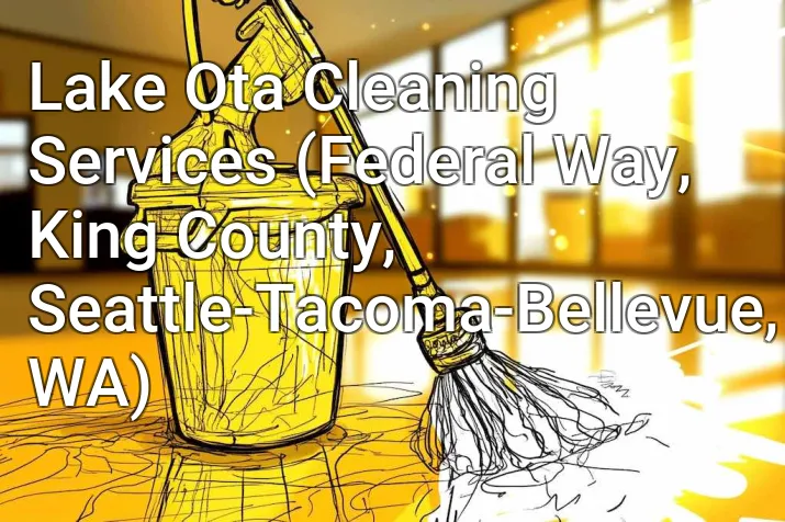 Lake Ota Cleaning Services (Federal Way, King County, Seattle-Tacoma-Bellevue, WA)