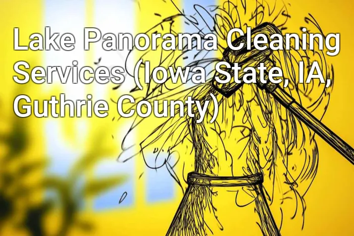 Lake Panorama Cleaning Services (Iowa State, IA, Guthrie County)