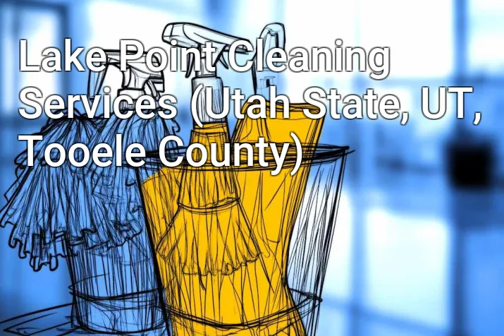 Lake Point Cleaning Services (Utah State, UT, Tooele County)